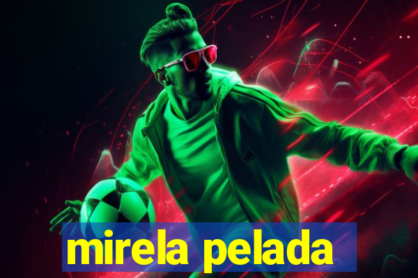 mirela pelada